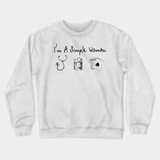 I'm A Simple Woman Nurse Whisky Cards Crewneck Sweatshirt